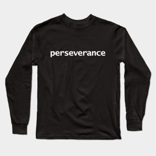 Perseverance Minimal White Text Typography Long Sleeve T-Shirt